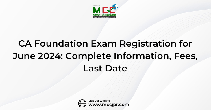 CA Foundation Exam Registration for June 2024: Complete Information, Fees, Last Date