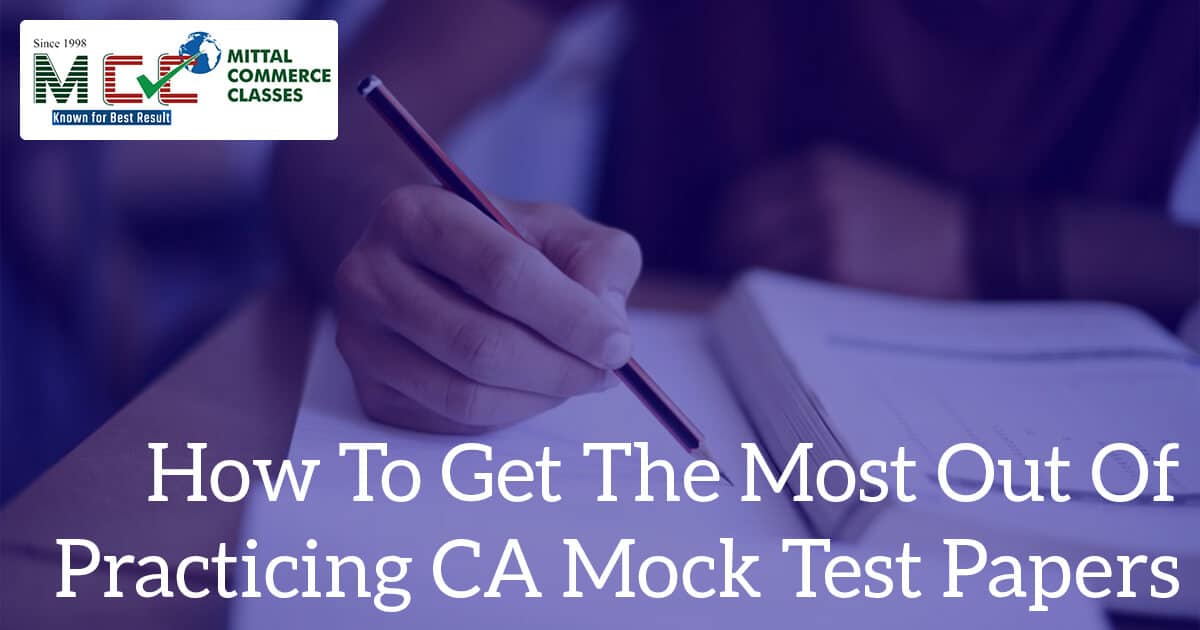 How to Get the Most Out of Practicing CA Mock Test Papers