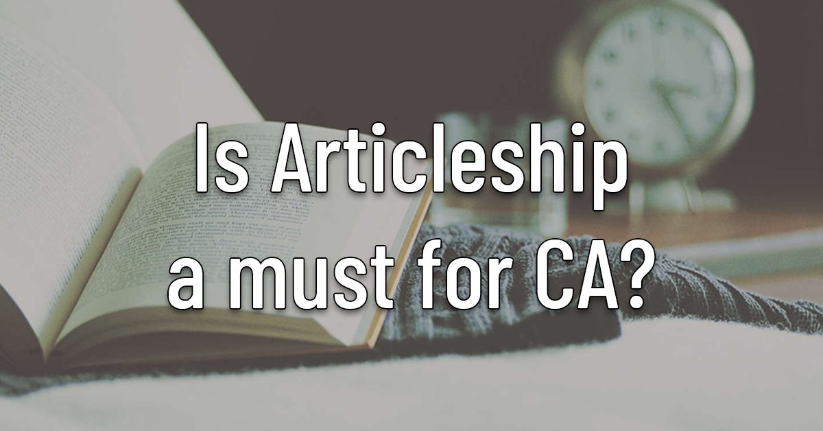 Is Articleship a must for CA?